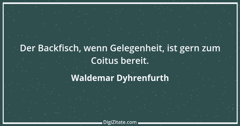 Zitat von Waldemar Dyhrenfurth 14