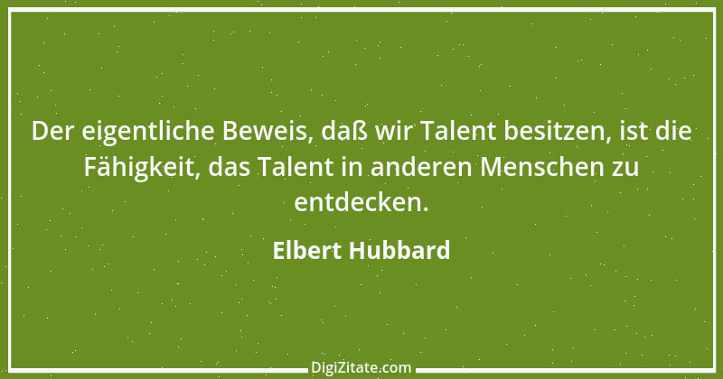 Zitat von Elbert Hubbard 38