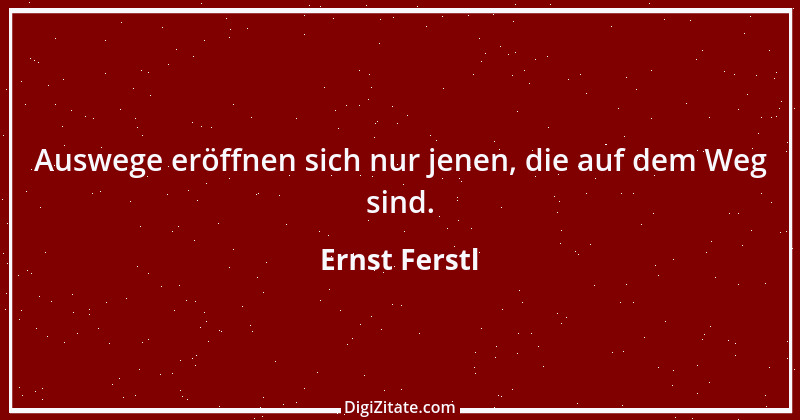 Zitat von Ernst Ferstl 618