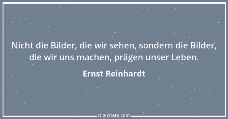 Zitat von Ernst Reinhardt 418