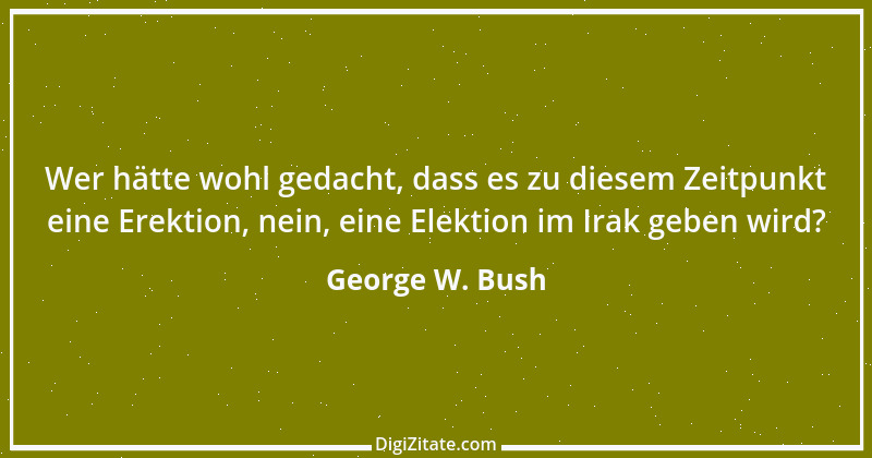 Zitat von George W. Bush 68