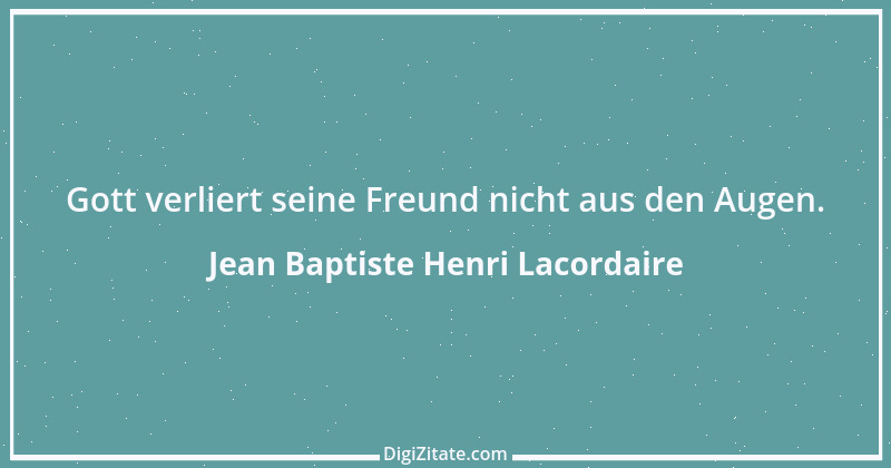 Zitat von Jean Baptiste Henri Lacordaire 48