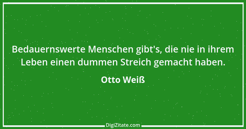 Zitat von Otto Weiß 46