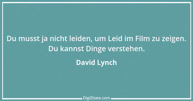 Zitat von David Lynch 3