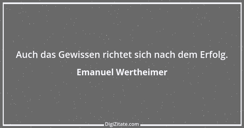 Zitat von Emanuel Wertheimer 253