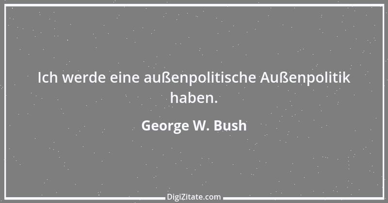 Zitat von George W. Bush 69