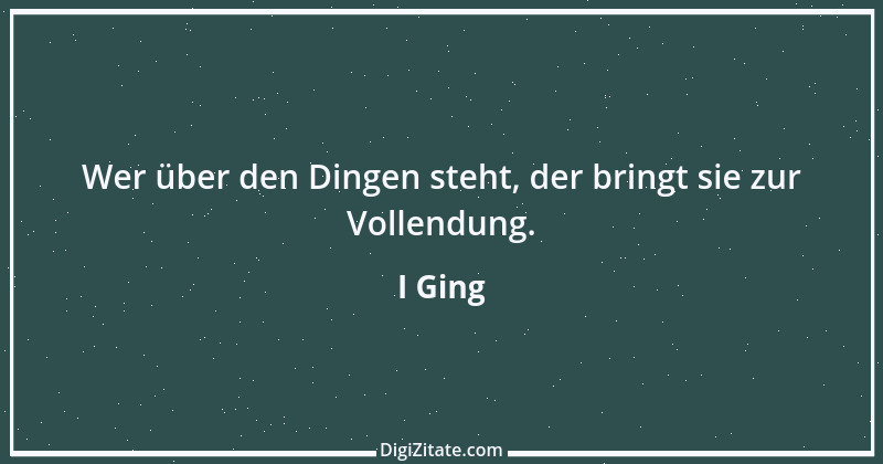 Zitat von I Ging 18