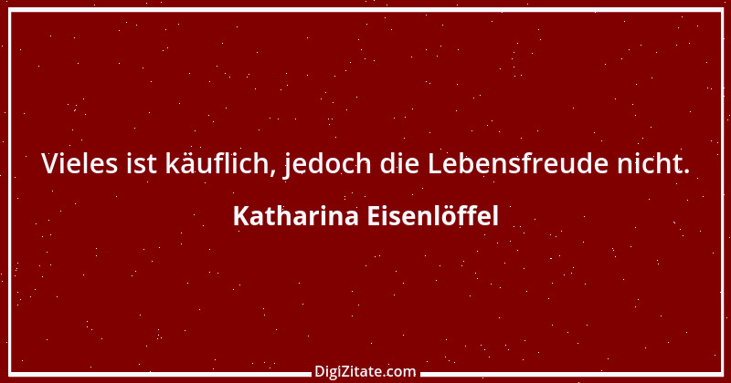 Zitat von Katharina Eisenlöffel 47