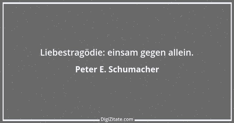 Zitat von Peter E. Schumacher 983