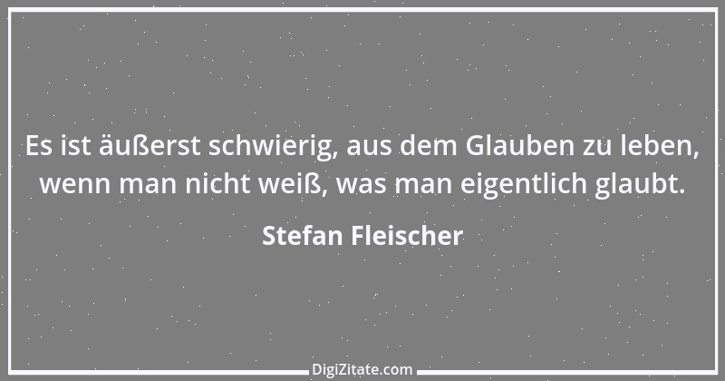 Zitat von Stefan Fleischer 132