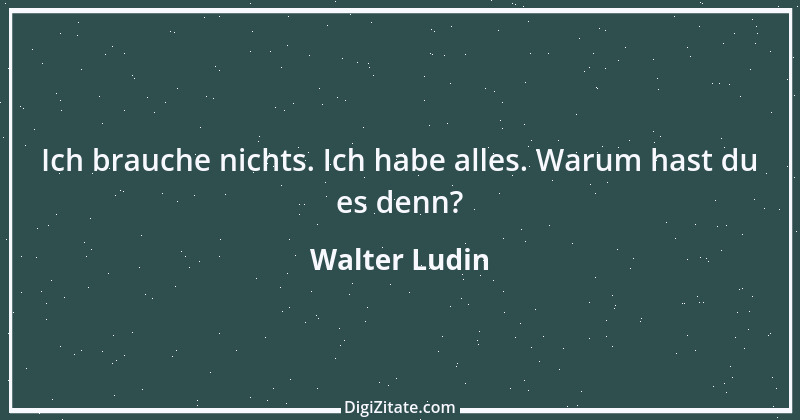 Zitat von Walter Ludin 680