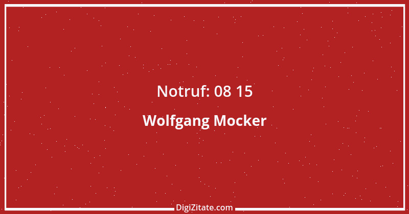 Zitat von Wolfgang Mocker 199