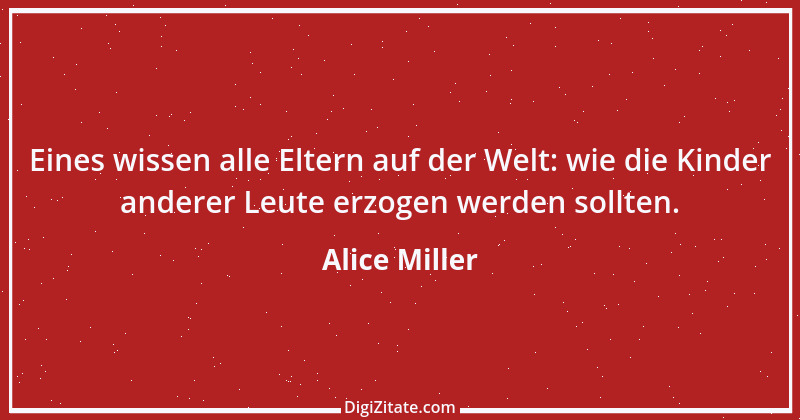 Zitat von Alice Miller 7