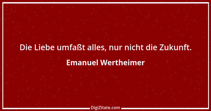 Zitat von Emanuel Wertheimer 254