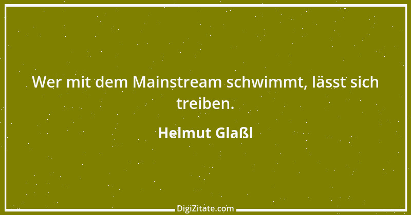 Zitat von Helmut Glaßl 131