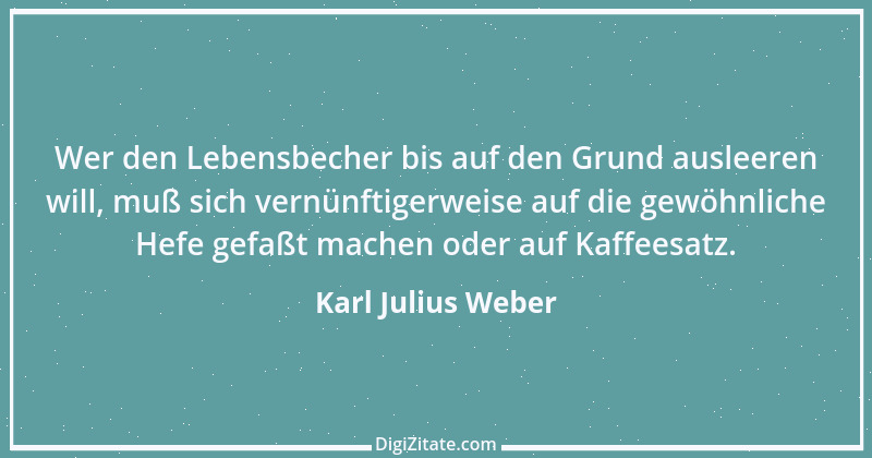 Zitat von Karl Julius Weber 147