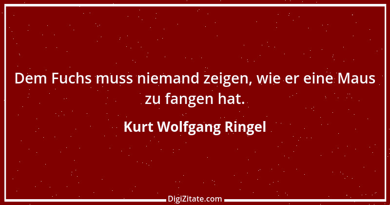 Zitat von Kurt Wolfgang Ringel 60