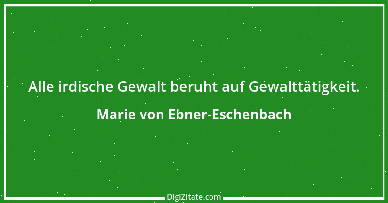 Zitat von Marie von Ebner-Eschenbach 147