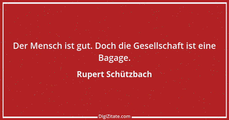 Zitat von Rupert Schützbach 82