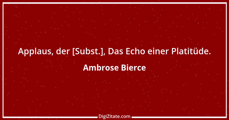 Zitat von Ambrose Bierce 410