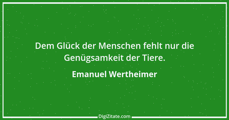 Zitat von Emanuel Wertheimer 255