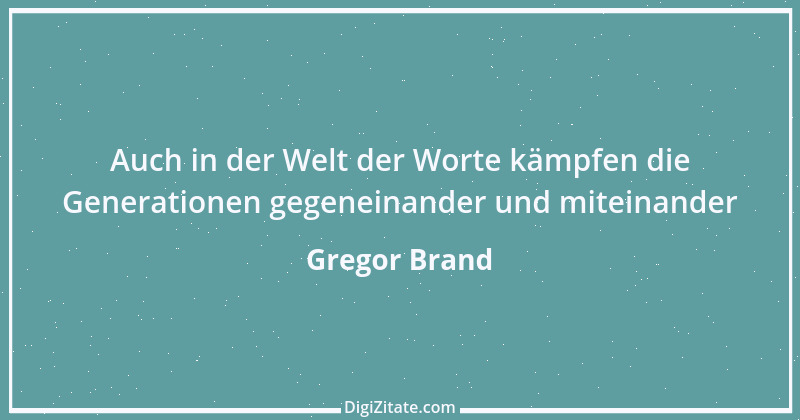 Zitat von Gregor Brand 70