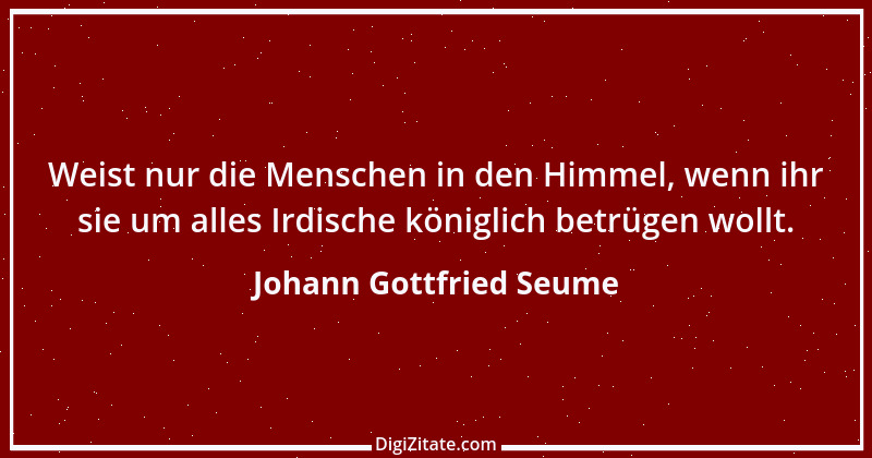 Zitat von Johann Gottfried Seume 113