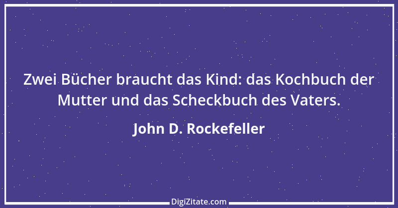 Zitat von John D. Rockefeller 17