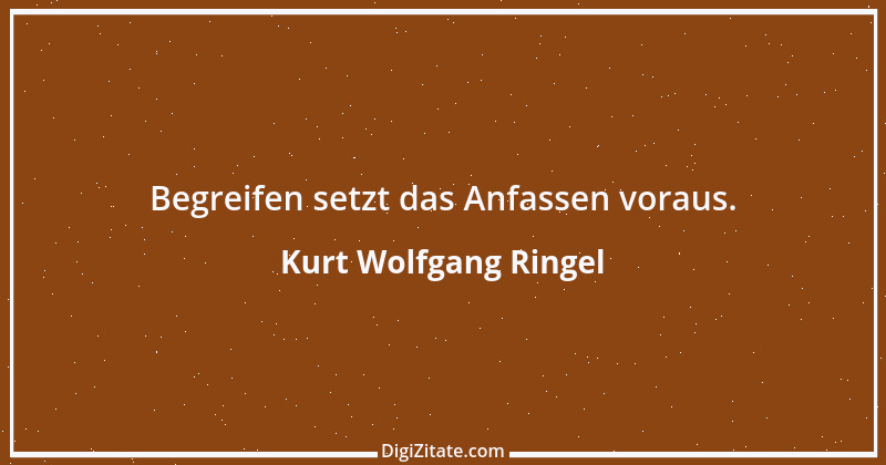 Zitat von Kurt Wolfgang Ringel 61