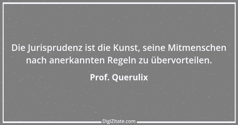 Zitat von Prof. Querulix 472