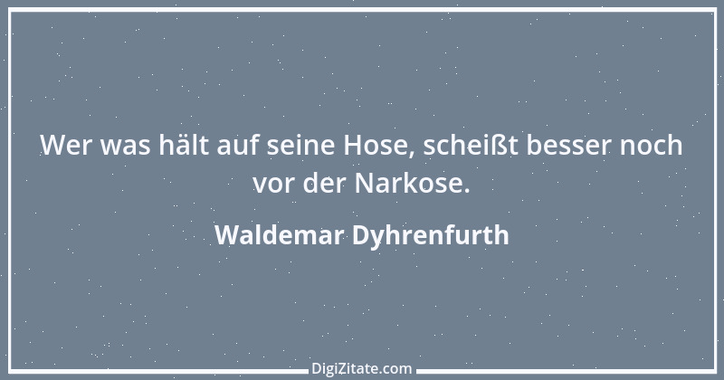 Zitat von Waldemar Dyhrenfurth 18