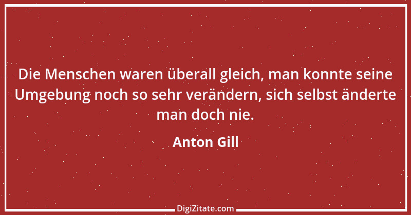 Zitat von Anton Gill 16