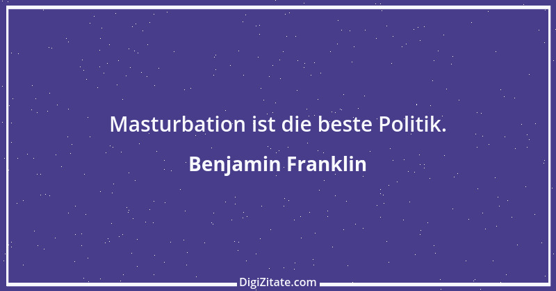 Zitat von Benjamin Franklin 37