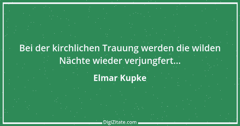 Zitat von Elmar Kupke 511