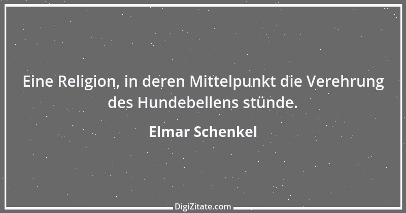 Zitat von Elmar Schenkel 394