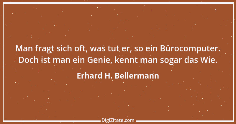 Zitat von Erhard H. Bellermann 695