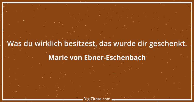 Zitat von Marie von Ebner-Eschenbach 149