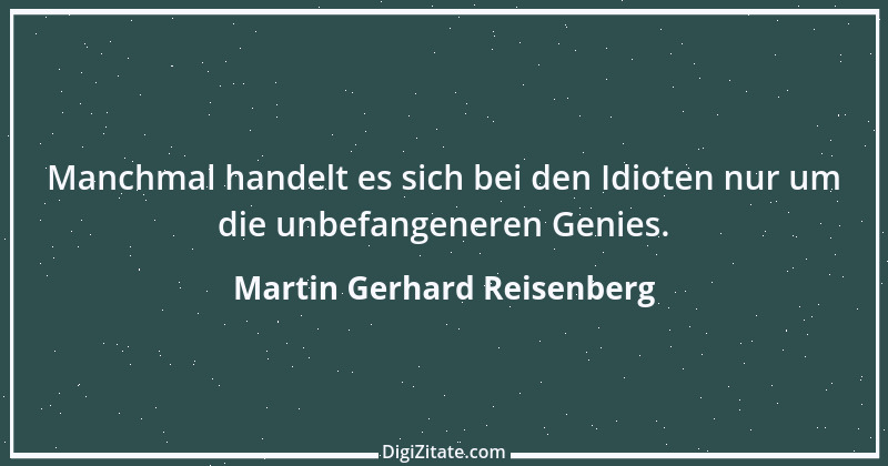 Zitat von Martin Gerhard Reisenberg 496