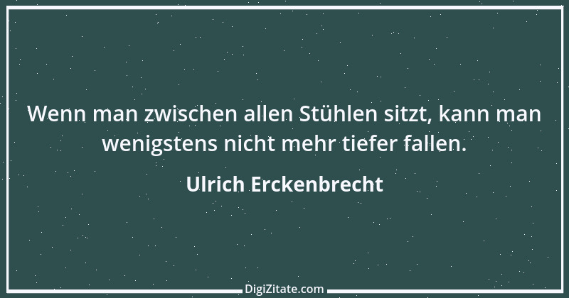 Zitat von Ulrich Erckenbrecht 684