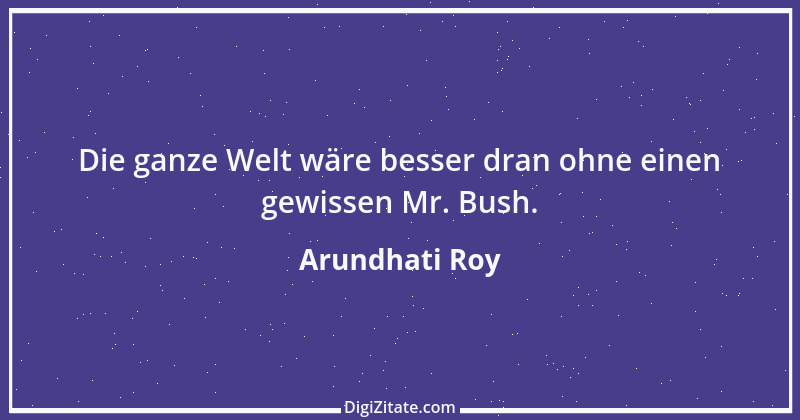 Zitat von Arundhati Roy 3