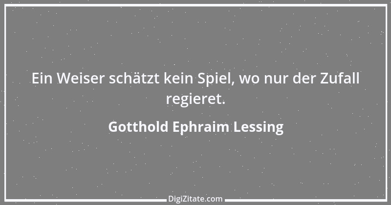 Zitat von Gotthold Ephraim Lessing 104