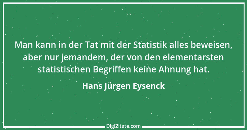 Zitat von Hans Jürgen Eysenck 1