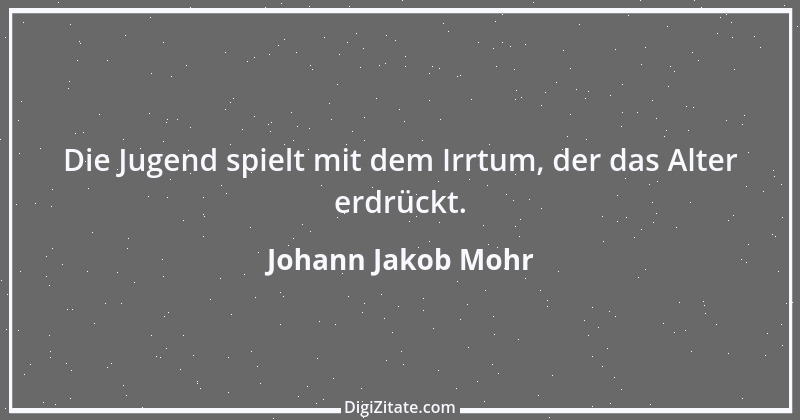 Zitat von Johann Jakob Mohr 216