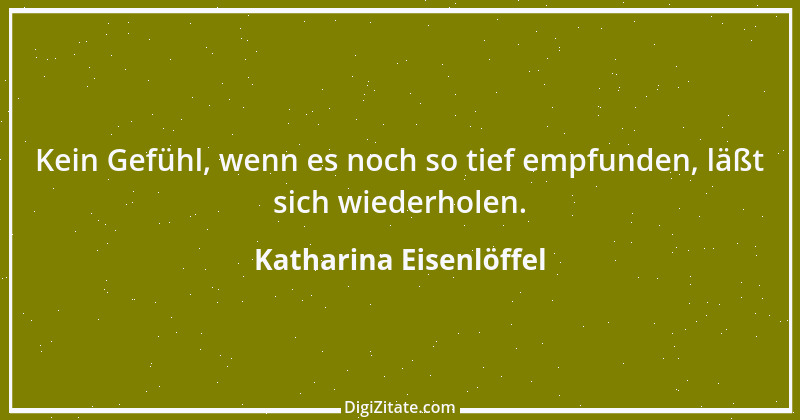 Zitat von Katharina Eisenlöffel 51