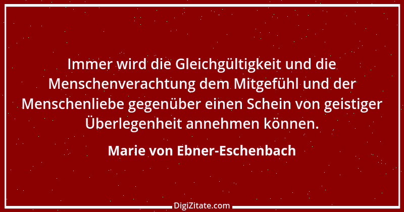 Zitat von Marie von Ebner-Eschenbach 150