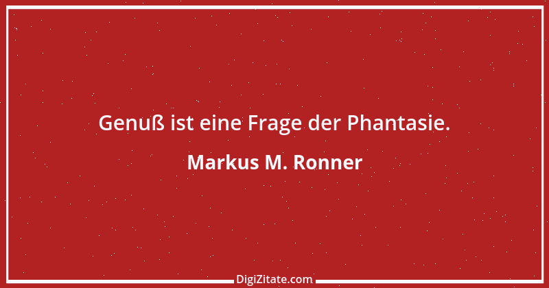 Zitat von Markus M. Ronner 98