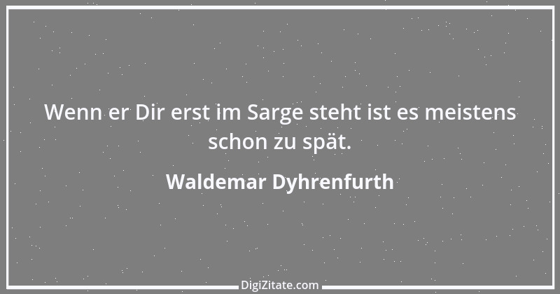 Zitat von Waldemar Dyhrenfurth 20