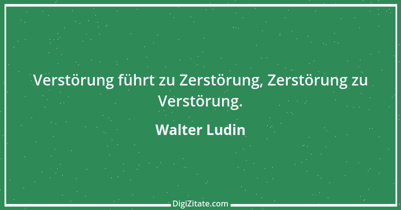 Zitat von Walter Ludin 684