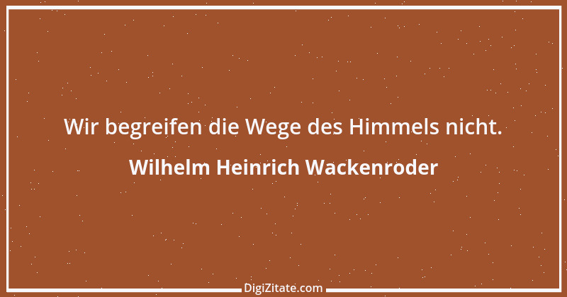 Zitat von Wilhelm Heinrich Wackenroder 7