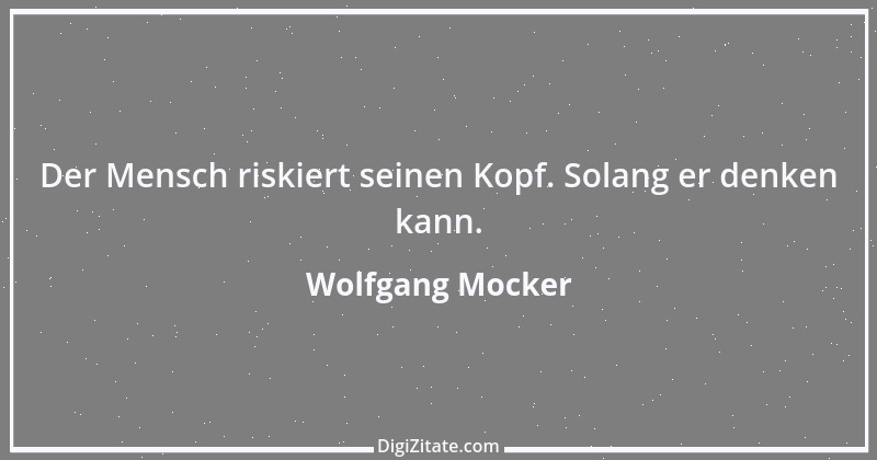 Zitat von Wolfgang Mocker 203